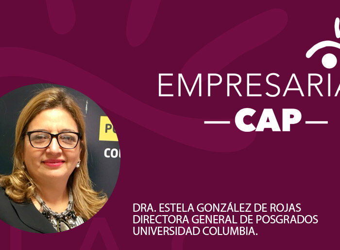Dra. Estela González de Rojas, Directora General de Posgrados en la Universidad Columbia.